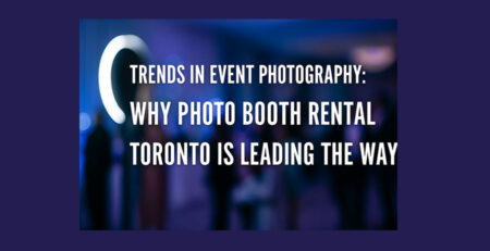 Trends in Event Photography: Photo Booth Rental Toronto