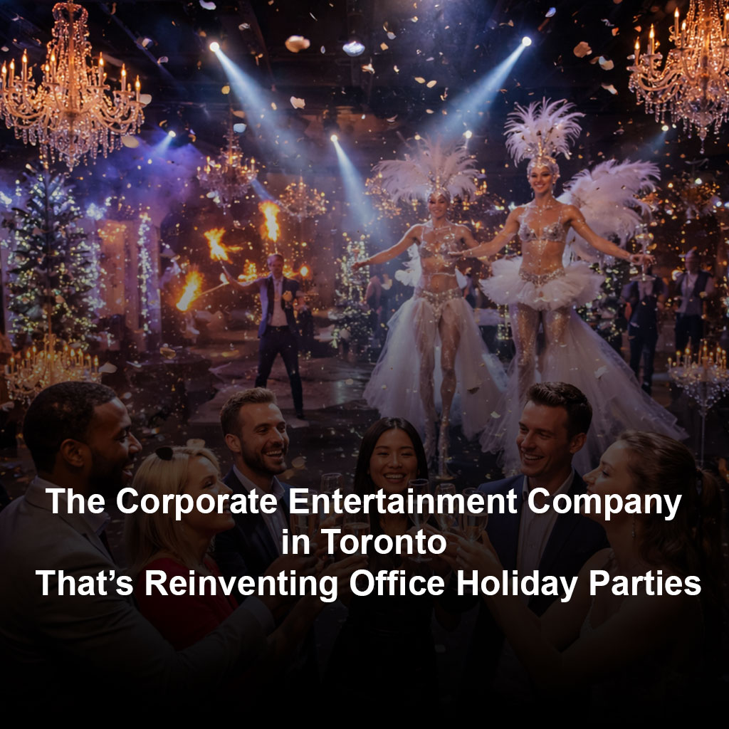 Toronto’s Top Corporate Entertainment Company for Holiday Events